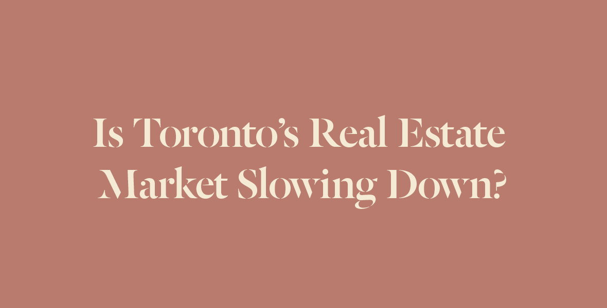 Is Toronto's Real Estate Market Slowing Down?